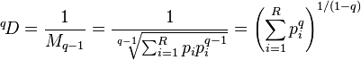 {}^q\!D={1 \over M_{q-1}}={1 \over \sqrt[q-1]{{\sum_{i=1}^R p_i p_i^{q-1}}}}=\left ( {\sum_{i=1}^R p_i^q} \right )^{1/(1-q)}