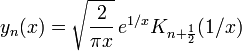 y_n(x)=\sqrt{\frac{2}{\pi x}}\,e^{1/x}K_{n+\frac 1 2}(1/x)