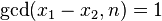 \gcd(x_1-x_2,n)=1