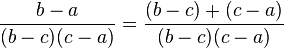 {\frac {b-a}{(b-c)(c-a)}}={\frac {(b-c)+(c-a)}{(b-c)(c-a)}}