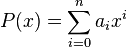  P(x) = \sum_{i=0}^n a_ix^i