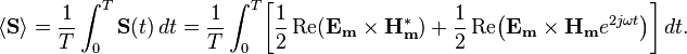 \langle\mathbf{S}\rangle = \frac{1}{T} \int_0^T \mathbf{S}(t)\, dt = \frac{1}{T} \int_0^T\! \left[\frac{1}{2} \operatorname{Re}\! \left({\mathbf{E_m}} \times {\mathbf{H_m^*}}\right) + \frac{1}{2} \operatorname{Re}\! \left({\mathbf{E_m}} \times {\mathbf{H_m}} e^{2j\omega t}\right)\right]dt.