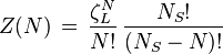 Z(N) \, = \, \frac {\zeta^{N}_{L}}{N!} \, \frac    { N_{S}!} { (N_{S}-N)!}           