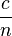 \frac{c}{n}