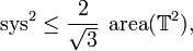  \operatorname{sys}^2 \leq \frac{2}{\sqrt{3}} \;\operatorname{area}(\mathbb T^2),