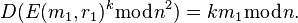 D(E(m_1, r_1)^k\bmod n^2) = k m_1 \bmod n. \, 