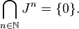 \bigcap_{n\in \mathbb{N}}J^n=\{0\}.