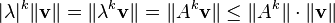 |\lambda|^k\|\mathbf{v}\| = \|\lambda^k \mathbf{v}\| = \|A^k \mathbf{v}\| \leq \|A^k\|\cdot\|\mathbf{v}\|