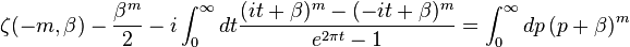  \zeta(-m, \beta )-\frac{\beta ^{m}}{2}-i\int_ 0 ^{\infty}dt \frac{ (it+\beta)^{m}-(-it+\beta)^{m}}{e^{2 \pi t}-1}=\int_0^\infty dp \, (p+\beta)^m 