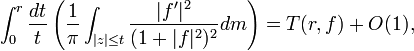  \int_0^r\frac{dt}{t}\left(\frac{1}{\pi}\int_{|z|\leq t}\frac{|f'|^2}{(1+|f|^2)^2}dm\right)=T(r,f)+O(1), \,