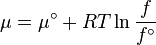 \mu  = \mu ^\circ  + RT\ln \frac{f}
{{f^\circ }}