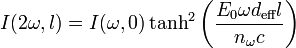 I(2\omega,l) = I(\omega,0)\tanh^2{\left(\frac{E_0\omega d_{\text{eff}}l}{n_\omega c}\right)}