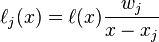 \ell_j(x) = \ell(x)\frac{w_j}{x-x_j}