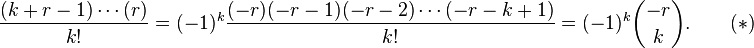 
    \frac{(k+r-1)\dotsm(r)}{k!} = (-1)^k \frac{(-r)(-r-1)(-r-2)\dotsm(-r-k+1)}{k!} = (-1)^k\binom{-r}{k}.
    \qquad (*)
  