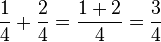 \frac 14 + \frac 24 = \frac{1 + 2}{4} = \frac 34