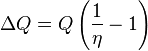 \Delta Q=Q\left(\frac{1}{\eta}-1\right)