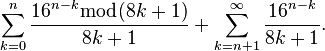 \sum_{k = 0}^{n} \frac{16^{n-k} \bmod (8k+1)}{8k+1} + \sum_{k = n + 1}^{\infty} \frac{16^{n-k}}{8k+1}. \!