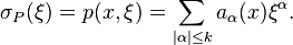 \sigma_P(\xi) = p(x,\xi) = \sum_{|\alpha|\le k} a_\alpha(x)\xi^\alpha.