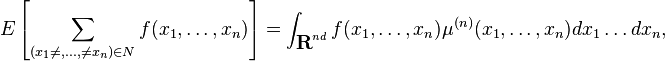  E \left[ \sum_{(x_1\neq,\dots,\neq x_n)\in {N} } f(x_1,\dots,x_n)   \right]= \int_{\textbf{R}^{n d}} f(x_1,\dots,x_n)  \mu^{(n)}(x_1,\dots,x_n) dx_1\dots dx_n, 