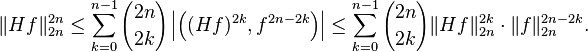 \|Hf\|_{2n}^{2n} \le \sum_{k=0}^{n-1} {2n\choose 2k} \left | \left ((Hf)^{2k},f^{2n-2k} \right ) \right |\le \sum_{k=0}^{n-1} {2n\choose 2k} \|Hf\|_{2n}^{2k}\cdot\|f\|_{2n}^{2n-2k}.