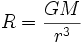  R = {GM \over { r^3} } 