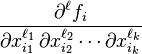 \frac{\partial^\ell f_i}{\partial x_{i_1}^{\ell_1}\,\partial x_{i_2}^{\ell_2}\cdots\partial x_{i_k}^{\ell_k}}