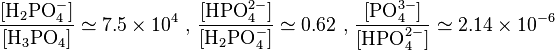  \frac{[\mbox{H}_2\mbox{PO}_4^-]}{[\mbox{H}_3\mbox{PO}_4]}\simeq 7.5\times10^4 \mbox{ , }\frac{[\mbox{HPO}_4^{2-}]}{[\mbox{H}_2\mbox{PO}_4^-]}\simeq 0.62 \mbox{ , } \frac{[\mbox{PO}_4^{3-}]}{[\mbox{HPO}_4^{2-}]}\simeq 2.14\times10^{-6}