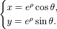 \begin{cases}x = e^\rho\cos\theta, \\ y = e^\rho\sin\theta.\end{cases}