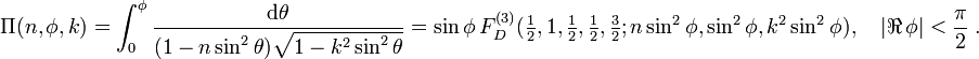 
\Pi(n,\phi,k) = 
\int_0^{\phi} \frac{\mathrm{d} \theta} {(1 - n \sin^2 \theta) \sqrt{1 - k^2 \sin^2 \theta}} = 
\sin \phi \,F_D^{(3)}(\tfrac 1 2, 1, \tfrac 1 2, \tfrac 1 2, \tfrac 3 2; n \sin^2 \phi, \sin^2 \phi, k^2 \sin^2 \phi), \quad |\real \,\phi| < \frac \pi 2 ~.
