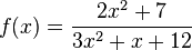 f(x)=\frac{2x^2+7}{3x^2+x+12}