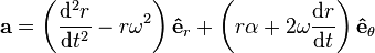  \mathbf{a} =\left ( \frac{\mathrm{d}^2 r}{\mathrm{d}t^2} - r\omega^2\right )\bold{\hat{e}}_r + \left ( r \alpha + 2 \omega \frac{\mathrm{d}r}{{\rm d}t} \right )\bold{\hat{e}}_\theta 
