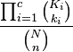 \frac{\prod_{i=1}^{c} \binom{K_i}{k_i}}{\binom{N}{n}}