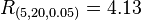 R_{(5,20,0.05)}=4.13