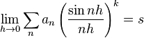 \lim_{h\rightarrow 0} \sum_{n} a_n\left(\frac{\sin nh}{nh}\right)^k = s