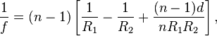  \frac{1}{f} = (n-1) \left[ \frac{1}{R_1} - \frac{1}{R_2} + \frac{(n-1)d}{n R_1 R_2} \right],