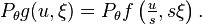  P_\theta g(u,\xi)= P_\theta f\left( \tfrac{u}{s},s\xi  \right).