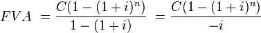 FVA \ = \frac{ C ( 1 - (1+i)^n )}{1 - (1+i)} \ = \frac{ C ( 1 - (1+i)^n )}{-i} 