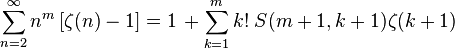 \sum_{n=2}^\infty n^m \left[\zeta(n)-1\right] =
1\, + 
\sum_{k=1}^m k!\; S(m+1,k+1) \zeta(k+1)