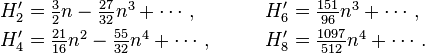 
\begin{align}
H'_2 &= \textstyle \frac{3}{2} n
         - \frac{27}{32} n^3 + \cdots,&
H'_6 &= \textstyle \frac{151}{96} n^3 + \cdots, \\
H'_4 &= \textstyle \frac{21}{16} n^2
         - \frac{55}{32} n^4 + \cdots,\qquad&
H'_8 &= \textstyle \frac{1097}{512} n^4 + \cdots.
\end{align}
