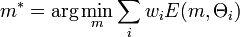 m^{*} = \arg \min \limits_m \sum \limits_i w_i E(m, \Theta_i)