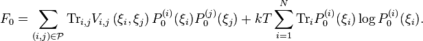 F_{0}=\sum_{(i,j)\in\mathcal{P}} {\rm Tr}_{i,j}V_{i,j}\left( \xi_{i},\xi_{j}\right)P^{(i)}_{0}(\xi_{i})P^{(j)}_{0}(\xi_{j})+
kT \sum_{i=1}^{N} {\rm Tr}_{i} P^{(i)}_{0}(\xi_{i}) \log P^{(i)}_{0}(\xi_{i}).