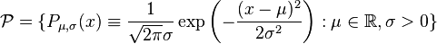 \mathcal{P}=\{P_{\mu,\sigma }(x) \equiv \frac{1}{\sqrt{2 \pi} \sigma} \exp\left( -\frac{(x-\mu)^2}{2\sigma^2}\right) : \mu \in \mathbb{R}, \sigma > 0\}