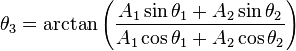 
\theta_3 = \arctan\left(\frac{A_1 \sin\theta_1 + A_2 \sin\theta_2}{A_1 \cos\theta_1 + A_2 \cos\theta_2}\right) 
