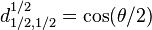 d_{1/2,1/2}^{1/2} = \cos (\theta/2)