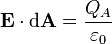 \mathbf{E} \cdot {\rm d}\mathbf{A} = \frac{Q_A}{\varepsilon_0}