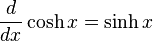  \frac{d}{dx}\cosh x = \sinh x \,