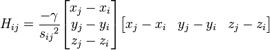 H_{ij} = {-\gamma\over {s_{ij}}^2} \begin{bmatrix} x_j - x_i\\y_j - y_i\\z_j-z_i \end{bmatrix} \begin{bmatrix} x_j - x_i & y_j - y_i & z_j-z_i \end{bmatrix}