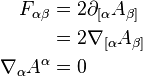 \begin{align}
           F_{\alpha\beta} &= 2\partial_{[\alpha} A_{\beta]} \\
                           &= 2\nabla_{[\alpha} A_{\beta]} \\
  \nabla_\alpha A^{\alpha} &= 0
\end{align}