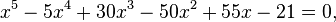 x^5-5x^4+30x^3-50x^2+55x-21=0,