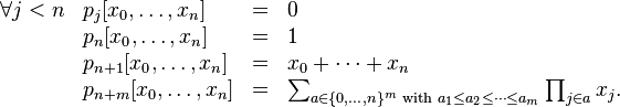 
\begin{array}{llcl}
\forall j<n & p_j[x_0,\dots,x_n] &=& 0 \\
 & p_n[x_0,\dots,x_n] &=& 1 \\
 & p_{n+1}[x_0,\dots,x_n] &=& x_0 + \dots + x_n \\
 & p_{n+m}[x_0,\dots,x_n] &=& \sum_{a\in\{0,\dots,n\}^m \text{ with } a_1 \le a_2 \le \dots \le a_m} \prod_{j\in a} x_j. \\
\end{array}
